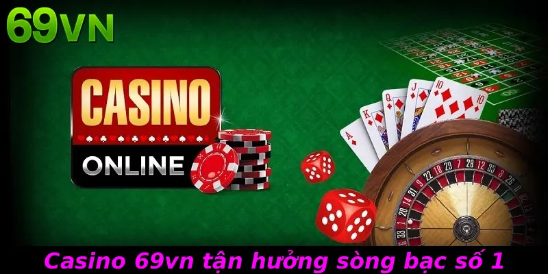 Casino 69vn tận hưởng sòng bạc số 1