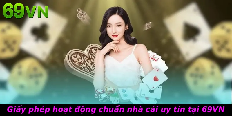 Giấy phép hoạt động chuẩn nhà cái uy tín tại 69VN